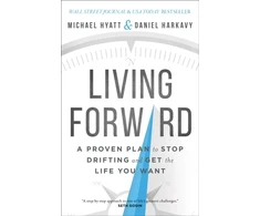KNYGA Michael S Hyatt Living Forward – A Proven Plan to Stop Drifting and Get the Life You Want