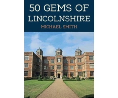 KNYGA Michael Smith 50 Gems of Lincolnshire