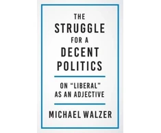 KNYGA Michael Walzer Struggle for a Decent Politics