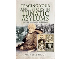 KNYGA Michelle Higgs Tracing Your Ancestors in Lunatic Asylums