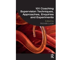 KNYGA Michelle Lucas 101 Coaching Supervision Techniques, Approaches, Enquiries and Experiments