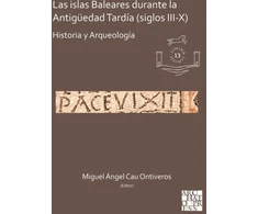 KNYGA Miguel Ángel Cau Ontiveros Las islas Baleares durante la Antiguedad Tardia (siglos III-X)