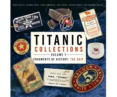 KNYGA Mike Beatty Titanic Collections Volume 1: Fragments of History