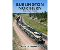 KNYGA Mike Danneman Burlington Northern: The Final Years