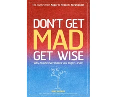 KNYGA Mike George Don`t Get MAD Get Wise – Why no one ever makes you angry!