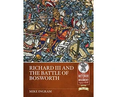 KNYGA Mike Ingram Richard III and the Battle of Bosworth