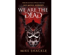KNYGA Mike Shackle We Are The Dead, The bone shattering epic fantasy thriller