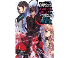 KNYGA Miku I Got a Cheat Skill in Another World and Became Unrivaled in the Real World, Too, Vol. 1 (light novel)