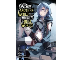 KNYGA Miku I Got a Cheat Skill in Another World and Became Unrivaled in the Real World, Too, Vol. 4 (manga)