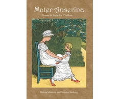 KNYGA Milena Minkova Mater Anserina: Poems in Latin for Children