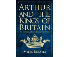 KNYGA Miles Russell Arthur and the Kings of Britain