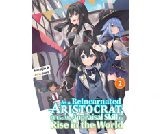 KNYGA Miraijin A As a Reincarnated Aristocrat, I'll Use My Appraisal Skill to Rise in the World 2 (light novel)