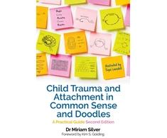 KNYGA Miriam Silver Child Trauma and Attachment in Common Sense and Doodles – Second Edition
