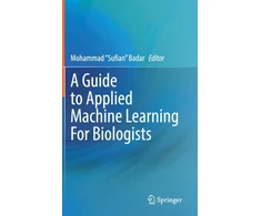 KNYGA Mohammad Sufian Badar Guide to Applied Machine Learning for Biologists