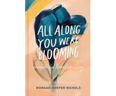 KNYGA Morgan Harper Nichols All Along You Were Blooming