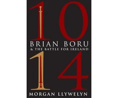 KNYGA Morgan Llywelyn 1014: Brian Boru &amp; the Battle for Ireland