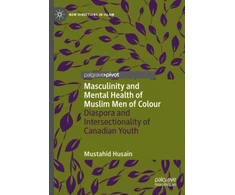 KNYGA Mustahid Husain Masculinity and Mental Health of Muslim Men of Colour