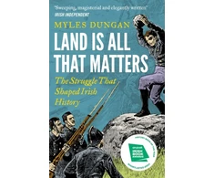 KNYGA Myles Dungan Land Is All That Matters, The Struggle That Shaped Irish History