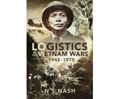 KNYGA N S Nash Logistics in the Vietnam Wars, 1945 1975