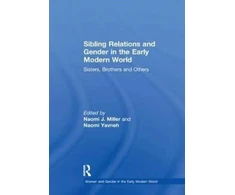 KNYGA Naomi J Miller Sibling Relations and Gender in the Early Modern World