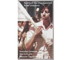 KNYGA Natasha Ginwala Nights of the Dispossessed – Riots Unbound