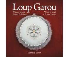 KNYGA Nathalie Bertin Loup Garou, Mocassins &amp; Metis Folklore / Loup Garou, Mocassins ET Folklore Metis