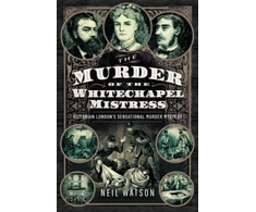 KNYGA Neil Watson Murder of the Whitechapel Mistress