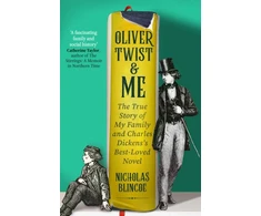 KNYGA Nicholas Blincoe Oliver Twist &amp; Me, The True Story of my Family and Charles Dickens's best-loved novel
