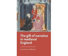 KNYGA Nicholas Perkins Gift of Narrative in Medieval England