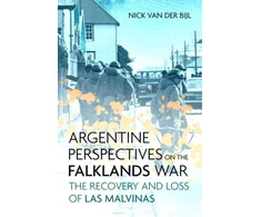 KNYGA Nicholas van der Bijl Argentine Perspectives on the Falklands War: The Recovery and Loss of Las Malvinas