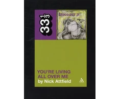KNYGA Nicholas William James Attfield Dinosaur Jr.'s You're Living All Over Me