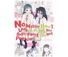 KNYGA Nico Tanigawa No Matter How I Look at It, It's You Guys' Fault I'm Not Popular!, Vol. 15
