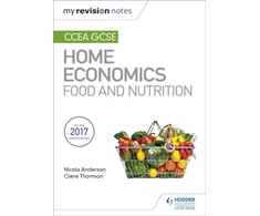 KNYGA Nicola Anderson My Revision Notes: CCEA GCSE Home Economics: Food and Nutrition