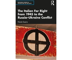 KNYGA Nicola Guerra Italian Far Right from 1945 to the Russia-Ukraine Conflict