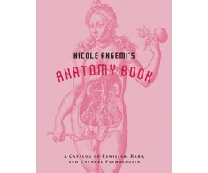 KNYGA Nicole Angemi's Anatomy Book: A Catalog of Familiar, Rare, and Unusual Pathologies