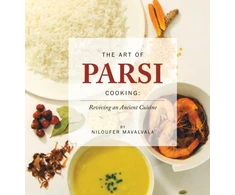 KNYGA Niloufer Mavalvala Art of Parsi Cooking: Reviving an Ancient Cuisine