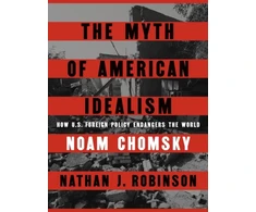 KNYGA Noam Chomsky Myth of American Idealism, How U.S. Foreign Policy Endangers the World