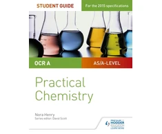 KNYGA Nora Henry OCR A-level Chemistry Student Guide: Practical Chemistry