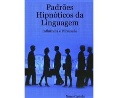 KNYGA Nuno Castelo Padroes Hipnoticos da Linguagem - Influencia e Persuasao - Vol. I