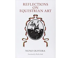 KNYGA Nuno Oliveira Reflections on Equestrian Art