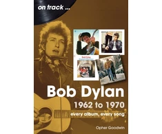 KNYGA Opher Goodwin Bob Dylan 1962 to 1970 On Track