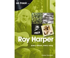 KNYGA Opher Goodwin Roy Harper: Every Album, Every Song