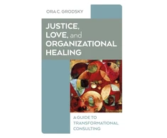 KNYGA Ora C Grodsky Justice, Love, and Organizational