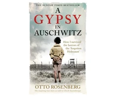 KNYGA Otto Rosenberg Gypsy In Auschwitz, How I Survived the Horrors of the ‘Forgotten Holocaust’