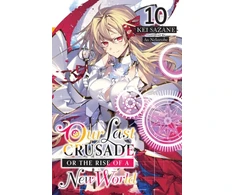 KNYGA Kei Sazane Our Last Crusade or the Rise of a New World, Vol. 10 (light novel)