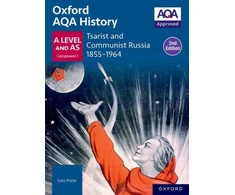 KNYGA Oxford Editor Oxford AQA History for A Level: Tsarist and Communist Russia 1855-1964 Student Book Second Edition