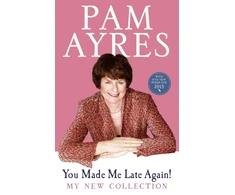 KNYGA Pam Ayres You Made Me Late Again!