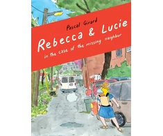 KNYGA Pascal Girard Rebecca &amp; Lucie in the Case of the Missing Neighbor
