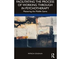 KNYGA Patricia Coughlin Della Selva Facilitating the Process of Working Through in Psychotherapy