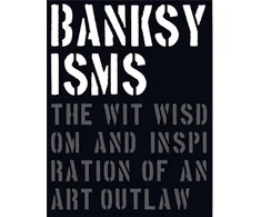 KNYGA Patrick Potter Banksyisms, The Wit, Wisdom and Inspiration of an Art Outlaw